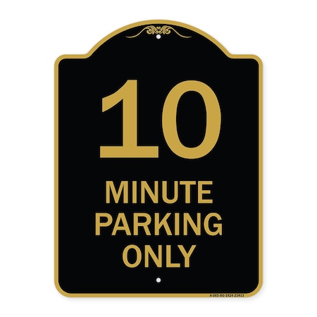 Signmission Designer Series Sign-10 Minute Parking Only, Black & Gold Aluminum Sign, 18" x 24", BG-1824-23413 A-DES-BG-1824-23413